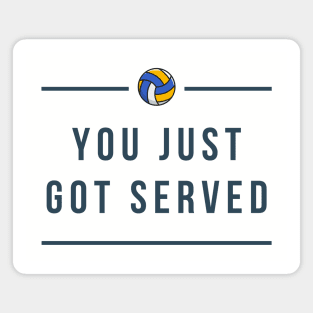 Volleyball Lovers - YOU JUST GOT SERVED Magnet
